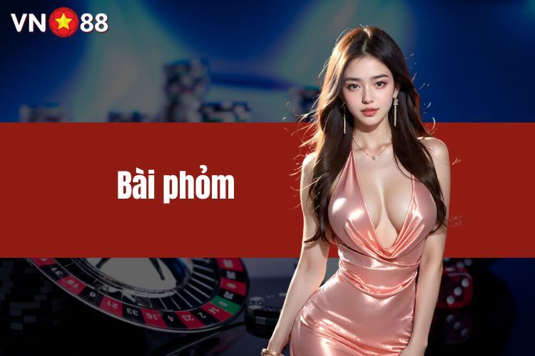 Bài phỏm - Bí kíp chiến thắng lớn từ cao thủ nhà cái VN88