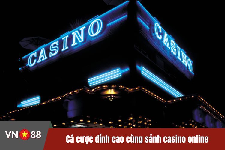 Cá cược đỉnh cao cùng sảnh casino online