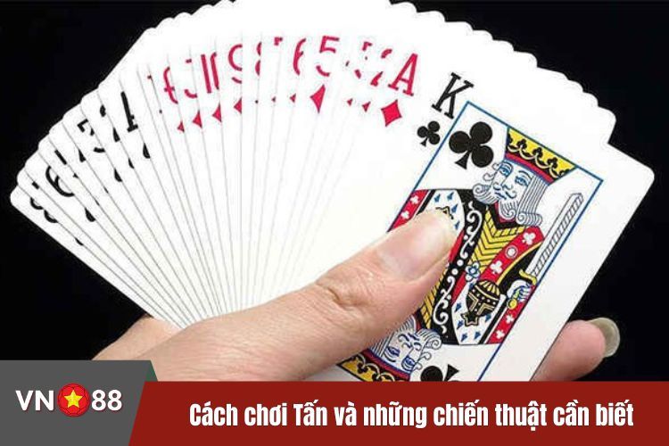 Cách chơi Tấn và những chiến thuật cần biết