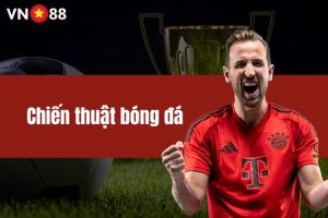 Chiến thuật bóng đá VN88 - Hiệu quả cho tất cả đội hình