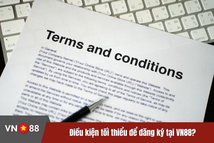 Điều kiện tối thiểu để đăng ký tại VN88?