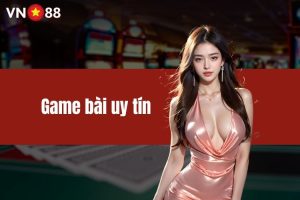 Game bài uy tín - Cơ hội nhận thưởng cực khủng khi giải trí