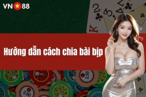 Hướng dẫn cách chia bài bịp hiệu quả cho người mới chơi