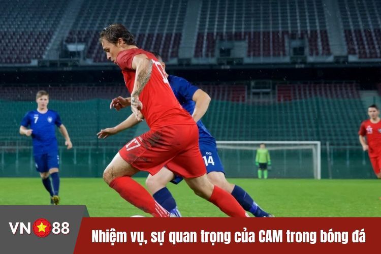 Nhiệm vụ, sự quan trọng của CAM trong bóng đá