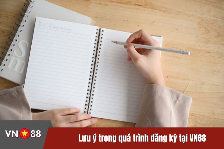 Những điều cần lưu ý trong quá trình đăng ký tại VN88