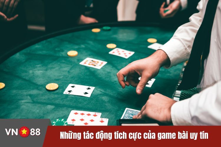 Những tác động tích cực của game bài uy tín đối với cược thủ