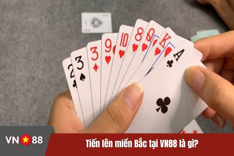 Tiến lên miền Bắc tại VN88 là gì?